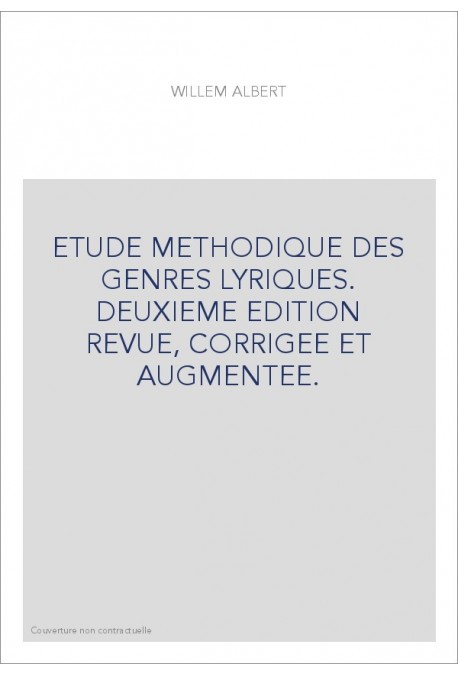 ETUDE METHODIQUE DES GENRES LYRIQUES. DEUXIEME EDITION REVUE, CORRIGEE ET AUGMENTEE.