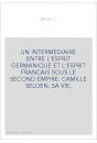 UN INTERMEDIAIRE ENTRE L'ESPRIT GERMANIQUE ET L'ESPRIT FRANCAIS SOUS LE SECOND EMPIRE: CAMILLE SELDEN, SA VI