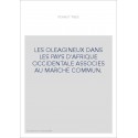 LES OLEAGINEUX DANS LES PAYS D'AFRIQUE OCCIDENTALE ASSOCIES AU MARCHE COMMUN.