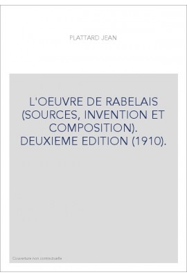 L'OEUVRE DE RABELAIS (SOURCES, INVENTION ET COMPOSITION). DEUXIEME EDITION (1910).