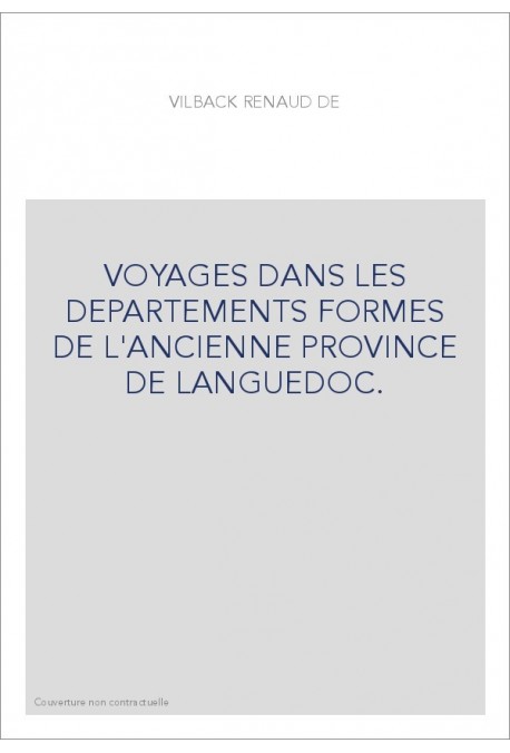VOYAGES DANS LES DEPARTEMENTS FORMES DE L'ANCIENNE PROVINCE DE LANGUEDOC.