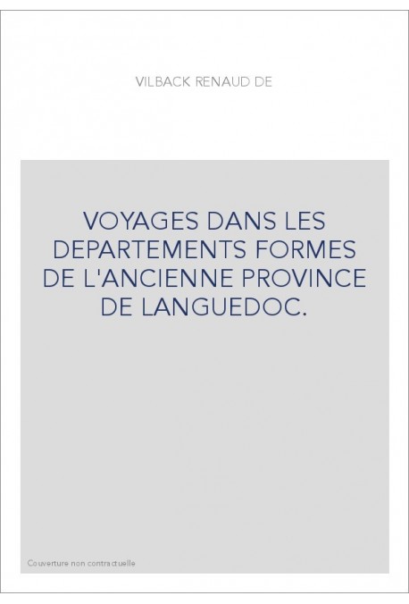 VOYAGES DANS LES DEPARTEMENTS FORMES DE L'ANCIENNE PROVINCE DE LANGUEDOC.