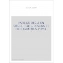 PARIS DE SIECLE EN SIECLE. TEXTE, DESSINS ET LITHOGRAPHIES. (1895).