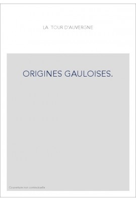 ORIGINES GAULOISES. RECHERCHES SUR LA LANGUE ET LES ANTIQUITES DES CELTO-BRETONS DE L'ARMORIQUE.