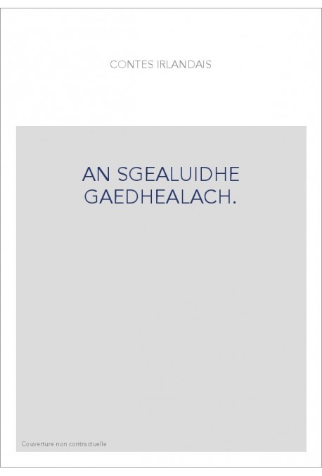 CONTES IRLANDAIS. AN SGEALUIDHE GAEDHEALACH.