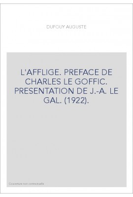 L'AFFLIGE. PREFACE DE CHARLES LE GOFFIC. PRESENTATION DE J.-A. LE GAL. (1922).