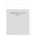 SEMEURS DE GLACE VPC***