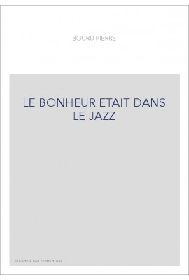 LE BONHEUR ETAIT DANS LE JAZZ