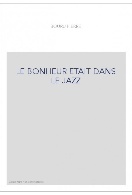 LE BONHEUR ETAIT DANS LE JAZZ