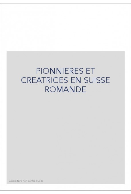 PIONNIERES ET CREATRICES EN SUISSE ROMANDE