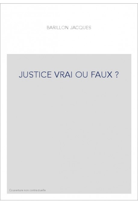 JUSTICE VRAI OU FAUX ?