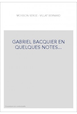 GABRIEL BACQUIER EN QUELQUES NOTES...