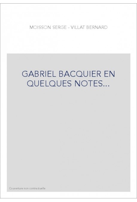 GABRIEL BACQUIER EN QUELQUES NOTES...
