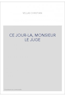 CE JOUR-LA, MONSIEUR LE JUGE