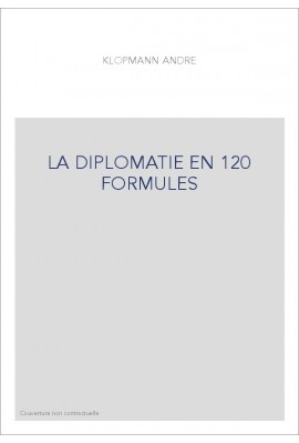 LA DIPLOMATIE EN 120 FORMULES