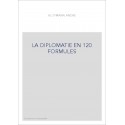 LA DIPLOMATIE EN 120 FORMULES