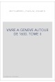 VIVRE A GENEVE AUTOUR DE 1600. TOME II