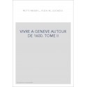 VIVRE A GENEVE AUTOUR DE 1600. TOME II