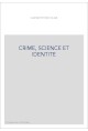 CRIME, SCIENCE ET IDENTITE