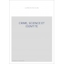 CRIME, SCIENCE ET IDENTITE