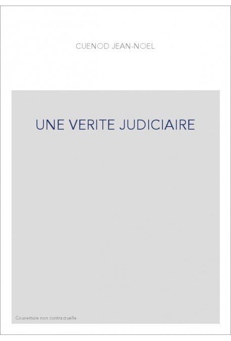 UNE VERITE JUDICIAIRE