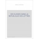 DES SUISSES DANS LA REPUBLIQUE DES LETTRES