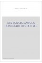 DES SUISSES DANS LA REPUBLIQUE DES LETTRES