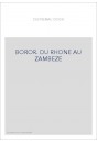 BOROR. DU RHONE AU ZAMBEZE