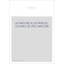 LA NATURE A LA PAROLE. 100 ANS DE PRO NATURA