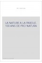 LA NATURE A LA PAROLE. 100 ANS DE PRO NATURA