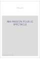 MA PASSION POUR LE SPECTACLE