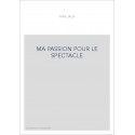 MA PASSION POUR LE SPECTACLE