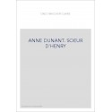 ANNE DUNANT. SOEUR D'HENRY