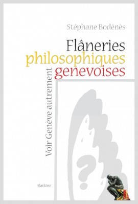 FLANERIES PHILOSOPHIQUES GENEVOISES