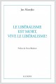 LE LIBERALISME EST MORT, VIVE LE LIBERALISME