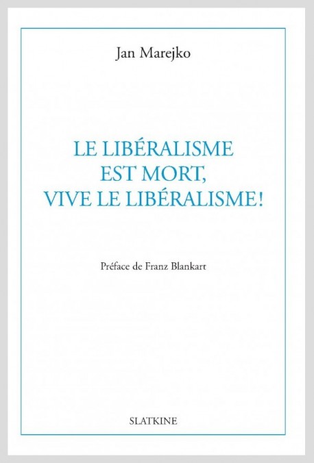 LE LIBERALISME EST MORT, VIVE LE LIBERALISME