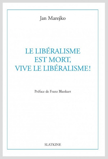 LE LIBERALISME EST MORT, VIVE LE LIBERALISME