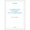 LE LIBERALISME EST MORT, VIVE LE LIBERALISME