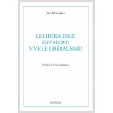 LE LIBERALISME EST MORT, VIVE LE LIBERALISME