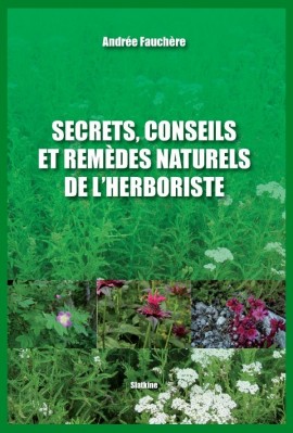 SECRETS, CONSEILS ET REMEDES NATURELS DE L'HERBORISTE