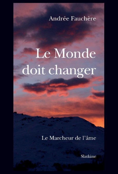 LE MONDE DOIT CHANGER. LE MARCHEUR DE L'ÂME