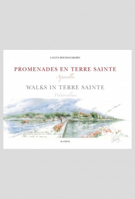 PROMENADES EN TERRE SAINTE / WALKS IN TERRE SAINTE