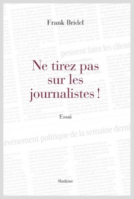 NE TIREZ PAS SUR LES JOURNALISTES !