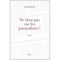 NE TIREZ PAS SUR LES JOURNALISTES !