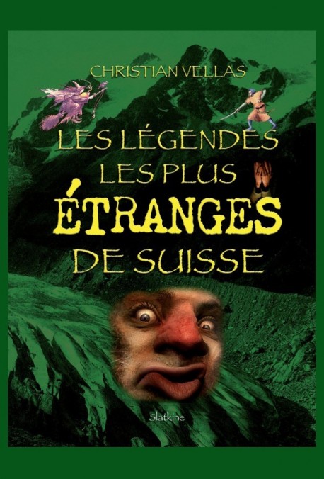 LES LÉGENDES LES PLUS ÉTRANGES DE SUISSE