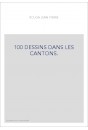 100 DESSINS DANS LES CANTONS.