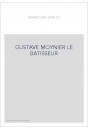 GUSTAVE MOYNIER LE BATISSEUR