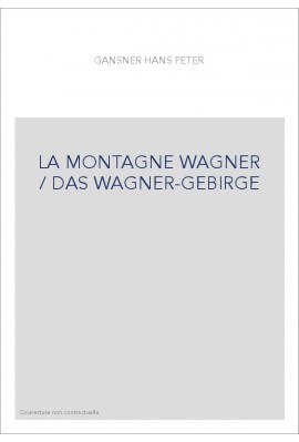 LA MONTAGNE WAGNER / DAS WAGNER-GEBIRGE