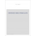 DES HÉRÉSIES MAÇONNIQUES À L'HISTOIRE DE LA LIGUE UNIVERSELLE DE FRANCS-MAÇONS.