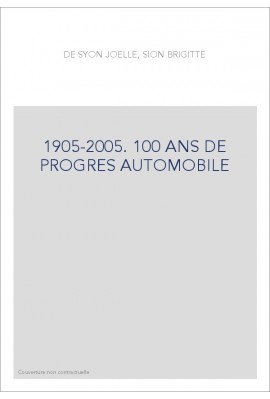 1905-2005. 100 ANS DE PROGRES AUTOMOBILE